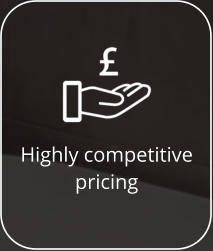 Highly competitive pricing